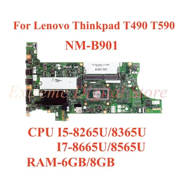 Для Lenovo Thinkpad T490 T590 Материнская плата ноутбука NM-B901 с процессором I5-8265U/8365U I7-8665U/8565U оперативной памятью-6 ГБ/8 ГБ 100% Протестировано, полностью работает